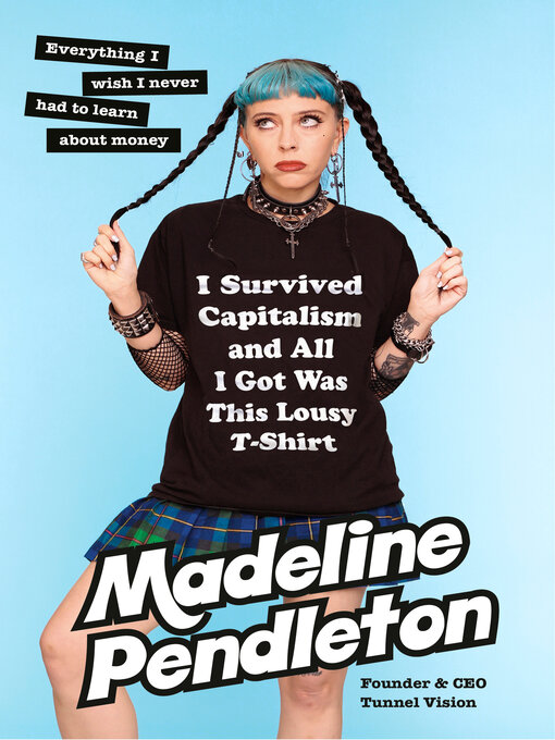 Title details for I Survived Capitalism and All I Got Was This Lousy T-Shirt by Madeline Pendleton - Wait list